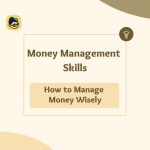 Money Management skills to manage your money wisely